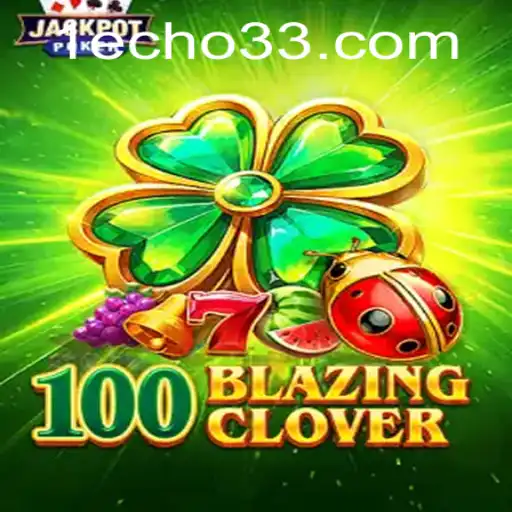 100BlazingClover: The Ultimate Adventure Awaits